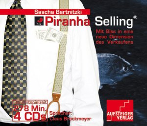 ISBN 9783905357585: Piranha Selling - Mit Biss in eine neue Dimension des Verkaufens