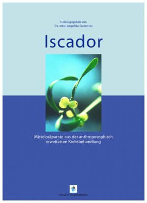 ISBN 9783905436044: Iscador - Mistelpräparate aus der anthroposophisch erweiterten Krebsbehandlung