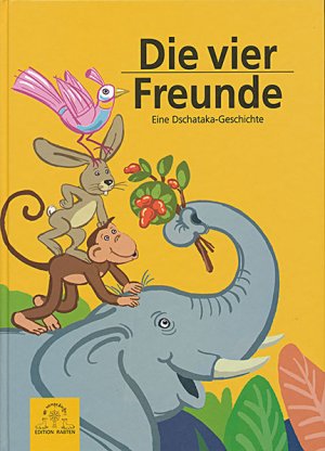 ISBN 9783905497144: Die vier Freunde - Eine Dschataka-Geschichte