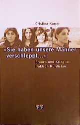 ISBN 9783905561234: Sie haben unsere Männer verschleppt... - Frauen und Krieg in Irakisch Kurdistan