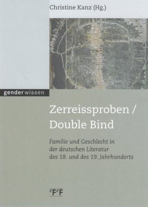 gebrauchtes Buch – Zerreissproben /Double Bind: Familie und Geschlecht in der deutschen Literatur des 18. und 19. Jahrhunderts