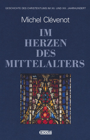 ISBN 9783905575583: Im Herzen des Mittelalters - Geschichte des Christentums im XII. und XIII. Jahrhundert