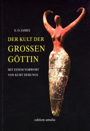 gebrauchtes Buch – James, Edwin O – Der Kult der Grossen Göttin Mit einem Vorwort von Kurt Derungs