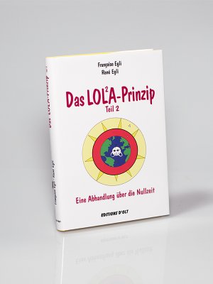 ISBN 9783905586145: Das Lola-Prinzip, Teil 2 – Eine Abhandlung über die Nullzeit