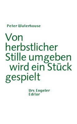 ISBN 9783905591613: Von herbstlicher Stille umgeben wird ein Stück gespielt