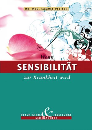 gebrauchtes Buch – Wenn Sensibilität zur Krankheit wird: Seminarheft Psychiatrie und Seelsorge [Pamphlet] Pfeifer, Samuel