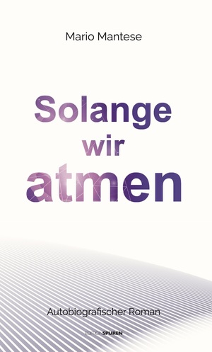 ISBN 9783905752960: Solange wir atmen - Autobiografischer Roman