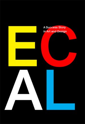 ISBN 9783905770902: ECAL - A Success Story in Art and Design