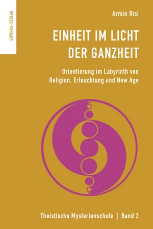 gebrauchtes Buch – Armin Risi – Einheit im Licht der Ganzheit - Orientierung im Labyrinth von Religion, Erleuchtung und New Age.