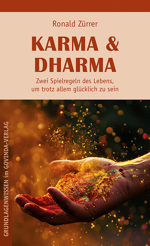 ISBN 9783905831610: Karma & Dharma - Zwei Spielregeln des Lebens, um trotz allem glücklich zu sein