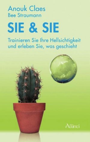 ISBN 9783905836059: Sie & Sie - Trainieren Sie Ihre Hellsichtigkeit und erleben Sie, was geschieht