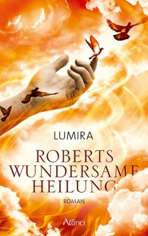 ISBN 9783905836141: Roberts wundersame Heilung, Eine spirituelle Erzählung