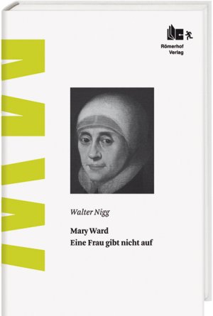 ISBN 9783905894035: Mary Ward – Eine Frau gibt nicht auf