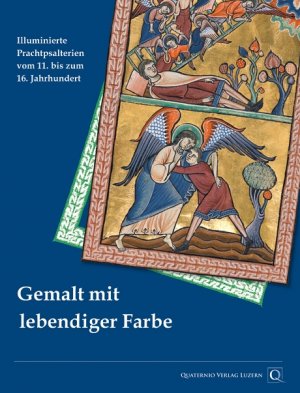 ISBN 9783905924053: Gemalt mit lebendiger Farbe. Illuminierte Prachtpsalterien der Bayerischen Staatsbibliothek vom 11. bis 16. Jahrhundert - Katalogband zur Schatzkammerausstellung in der Schatzkammer der Bayerischen Staatsbibliothek München vom 23. März bis zum 26. Juni 20