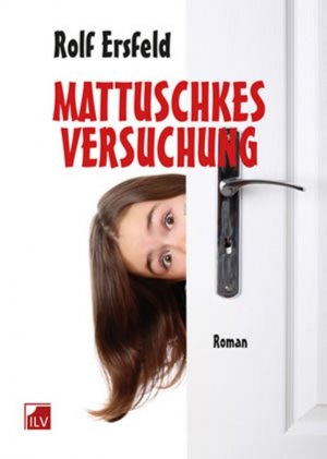 gebrauchtes Buch – Rolf Ersfeld – Mattuschkes Versuchung: Roman