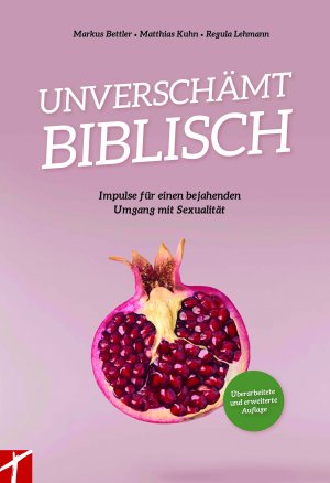 neues Buch – Markus / Matthias / Regula Bettler / Kuhn / Lehmann – UNVERSCHÄMT BIBLISCH