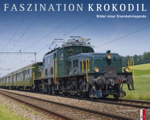 ISBN 9783906055152: Faszination Krokodil - Bilder einer Eisenbahnlegende