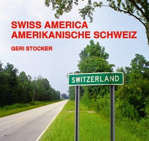 ISBN 9783906063140: Swiss America - Amerikanische Schweiz