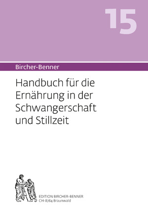 ISBN 9783906089294: Bircher-Benner 15 Handbuch für die Ernährung in der Schwangerschaft und Stillzeit - Handbuch für die Ernährung in der Schwangerschaft und Stillzeit