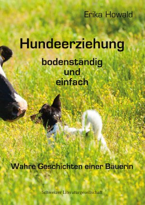 ISBN 9783906180441: Hundeerziehung bodenständig und einfach. Wahre Geschichten einer Bäuerin – Wahre Geschichten einer Bäuerin