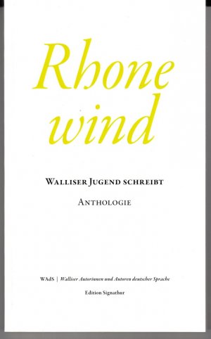 ISBN 9783906273013: RHONEWIND. - WALLISER JUGEND SCHREIBT. Anthologie.