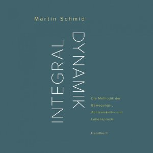 ISBN 9783906318066: Integraldynamik - Die Methodik der Bewegungs-, Achtsamkeits- und Lebenspraxis. Handbuch