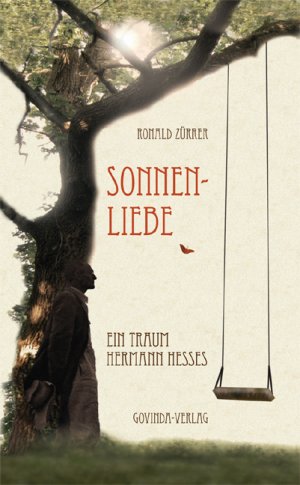 ISBN 9783906347974: Sonnenliebe Ein Traum Hermann Hesses [Gebundene Ausgabe] Ronald Zürrer (Autor) Religionsphilosophie spirituelle Philosophie Schweizerpreis für Parapsychologie östliche Geisteswissenschaft Erzählende L