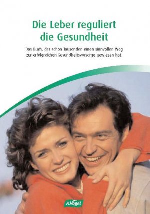 ISBN 9783906404202: Die Leber reguliert die Gesundheit - Das Buch, das schon Tausenden einen sinnvollen Weg zur erfolgreichen Krankheitsvorsorge gewiesen hat