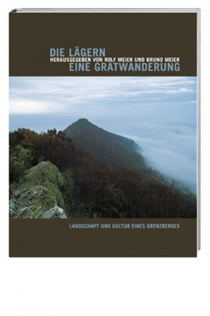 ISBN 9783906419671: Die Lägern - eine Gratwanderung - Landschaft und Kultur eines Grenzberges