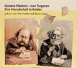 gebrauchtes Hörbuch – Flaubert, Gustave; Turgenjew – Eine Freundschaft in Briefen