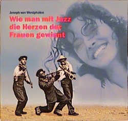 ISBN 9783906547800: Wie man mit Jazz die Herzen der Frauen gewinnt: CD 2., Das schöne Leben : Roman-Soundtrack