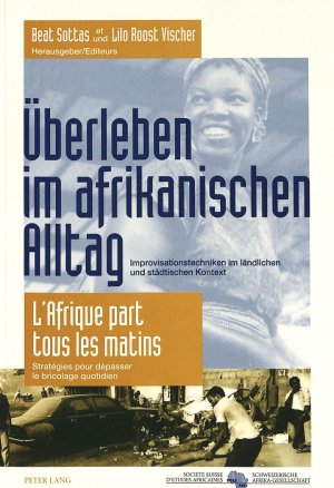 ISBN 9783906753942: Überleben im afrikanischen Alltag- L'Afrique part tous les matins - Improvisationstechniken im ländlichen und städtischen Kontext- Stratégies pour dépasser le bricolage quotidien