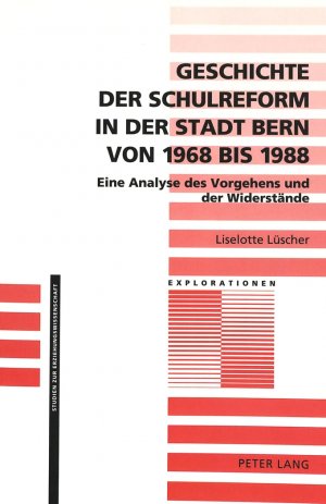 ISBN 9783906754673: Geschichte der Schulreform in der Stadt Bern von 1968 bis 1988 - Eine Analyse des Vorgehens und der Widerstände