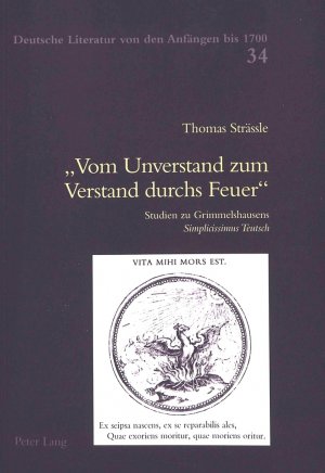 ISBN 9783906766720: «Vom Unverstand zum Verstand durchs Feuer» – Studien zu Grimmelshausens "Simplicissimus Teutsch</I>