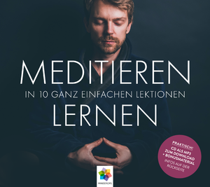 neues Hörbuch – MEDITIEREN LERNEN - IN 10 GANZ EINFACHEN LEKTIONEN * SCHNELL, UNKOMPLIZIERT, OHNE HOKUSPOKUS, SOFORT ZUM MITMACHEN