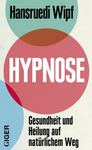 ISBN 9783906872384: Hypnose – Gesundheit und Heilung auf natürlichem Weg