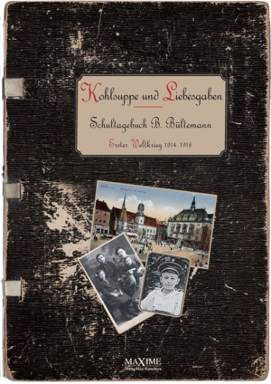 ISBN 9783906887975: Kohlsuppe und Liebesgaben – Schultagebuch eines 11-15-Jährigen im Ersten Weltkrieg 1914-1918