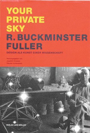 ISBN 9783907044933: Your private sky. R. Buckminster Fuller. Design als Kunst einer Wissenschaft. Begleitpublikation zur gleichnamigen Ausstellung des Museums für Gestaltung Zürich.