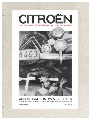 ISBN 9783907048313: Citroën Traction Avant für Anfänger und Fortgeschrittene - Technik, Wartung, Betrieb, Basteleien, Kaufberatung, Pannendiagnose