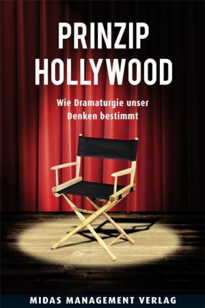 ISBN 9783907100615: Prinzip Hollywood - Wie Dramaturgie unser Denken bestimmt