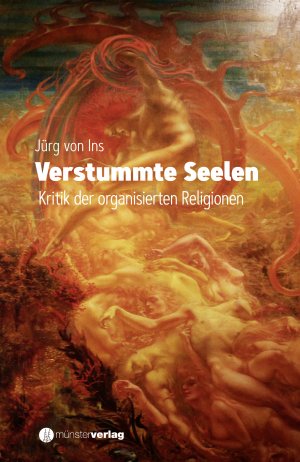 ISBN 9783907146910: Verstummte Seelen - Kritik der organisierten Religionen