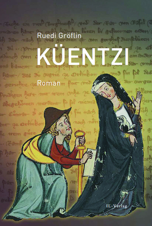 neues Buch – Ruedi Gröflin – Küentzi | Historischer Roman | Ruedi Gröflin | Taschenbuch | 416 S. | Deutsch | 2024 | IL-Verlag GmbH | EAN 9783907237731