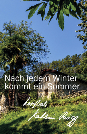 ISBN 9783907259030: Nach jedem Winter kommt ein Sommer : Tessiner Tagebücher, Band 4