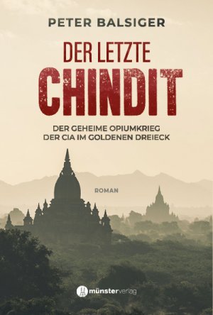 ISBN 9783907301340: Der letzte Chindit - Der geheime Opiumkrieg der CIA im Goldenen Dreieck