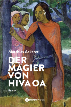 ISBN 9783907301791: Der Magier von Hiva Oa / Matthias Ackeret / Taschenbuch / 182 S. / Deutsch / 2024 / Münster Verlag / EAN 9783907301791