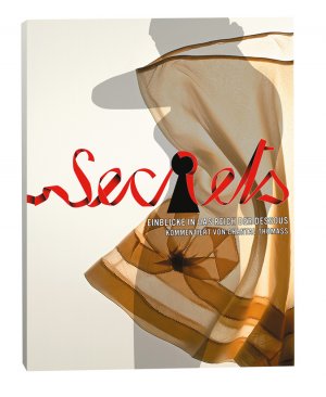 ISBN 9783907496589: Secrets - Einblicke in das Reich der Dessous