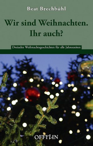 ISBN 9783907496930: Wir sind Weihnachten. Ihr auch? - Dreizehn Weihnachtsgeschichten für alle Jahreszeiten