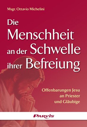 ISBN 9783907523285: Die Menschheit an der Schwelle ihrer Befreiung – Offenbarungen Jesu an Priester und Gläubige