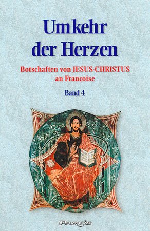 ISBN 9783907525449: Umkehr der Herzen - Band 4 - Botschaften von Jesus Christus an Françoise