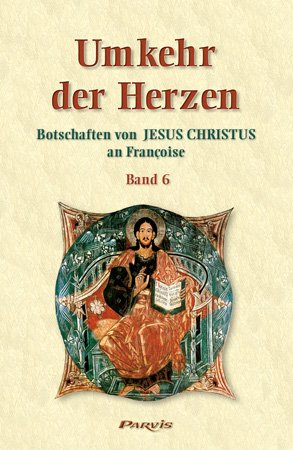 ISBN 9783907525708: Umkehr der Herzen - Band 6 - Botschaften von Jesus Christus an Françoise